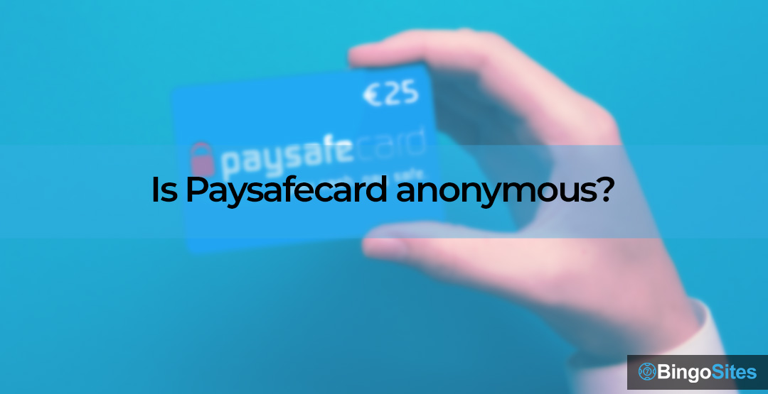 Is Paysafecard anonymous?