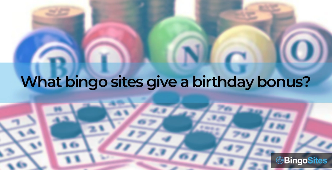 What bingo sites give a birthday bonus