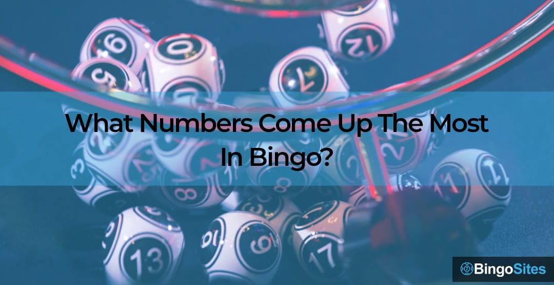  What Numbers Come Up The Most In Bingo BingoSites co uk