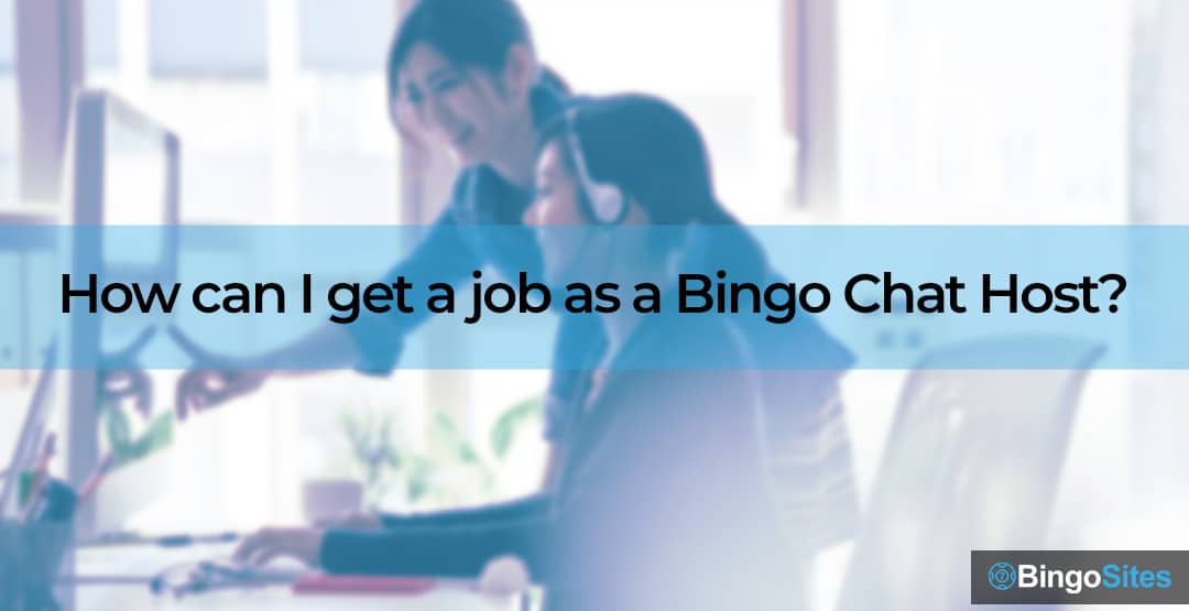 How can I get a job as a Bingo Chat Host?