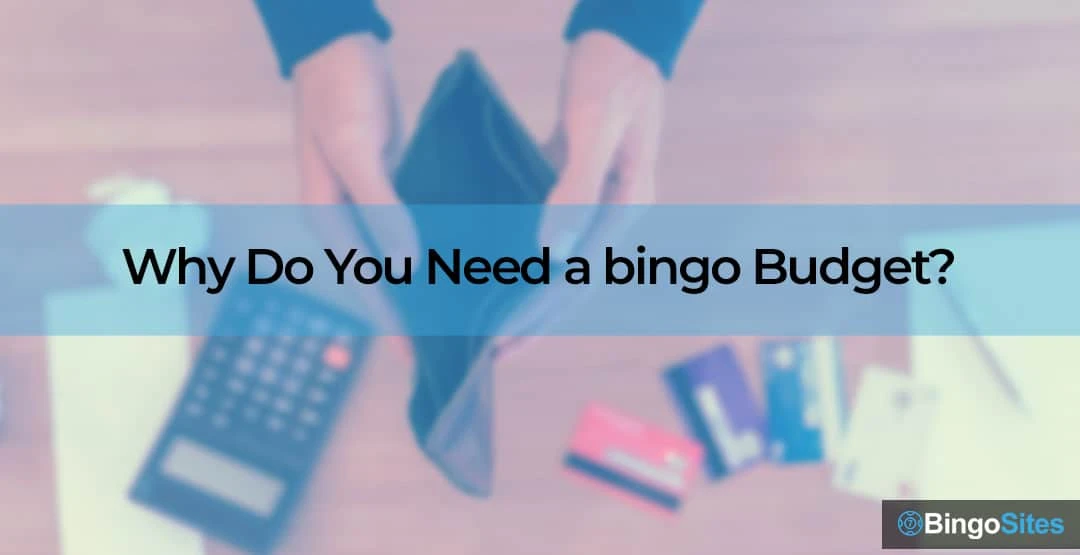 Why Do You Need a bingo Budget