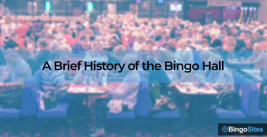 A Brief History Of The Bingo Hall