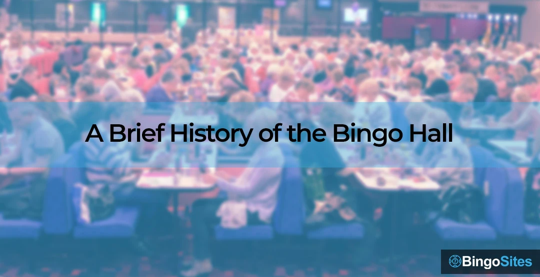 A Brief History Of The Bingo Hall