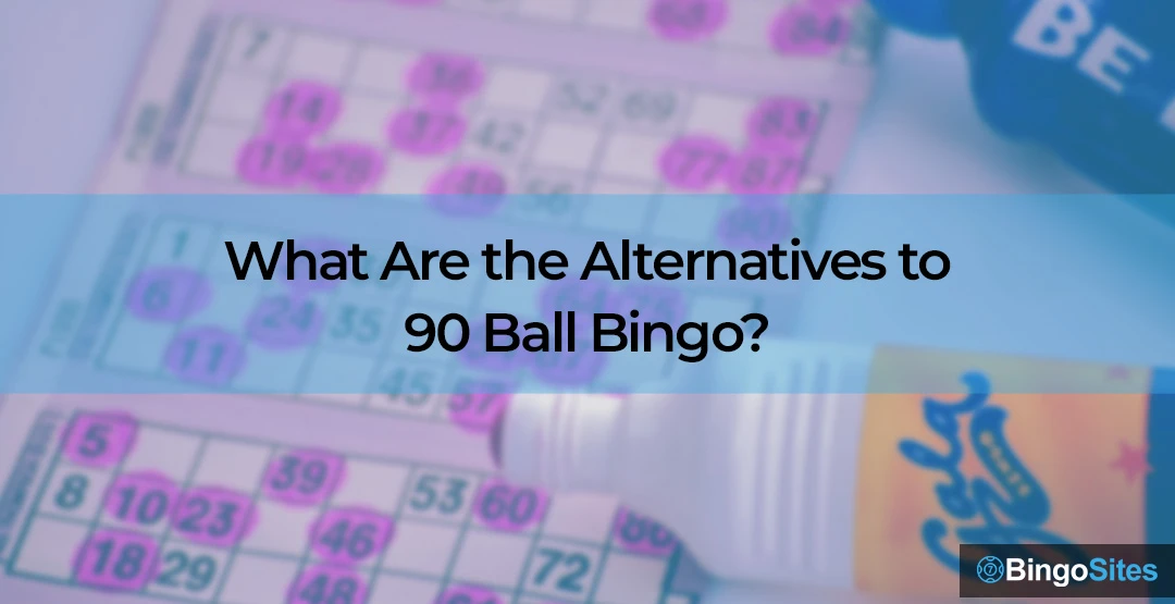 What Are The Alternatives To 90 Ball Bingo